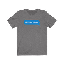 Load image into Gallery viewer, &quot;shoutout sloche&quot; Text Message Tee
